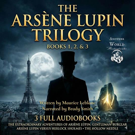Arsene Lupin Trilogy, The - 3 Full Audiobooks - The Extraordinary Adventures of Arsène Lupin, Gentleman-burglar | Arsene Lupin Versus Herlock Sholmes | The Hollow Needle