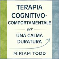 Terapia Cognitivo-Comportamentale per una Calma Duratura