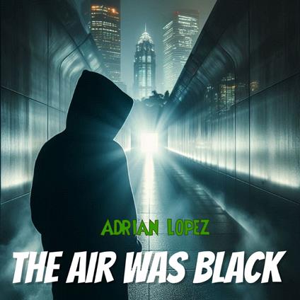 Air Was Black, The