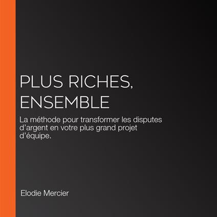 Plus Riches, Ensemble