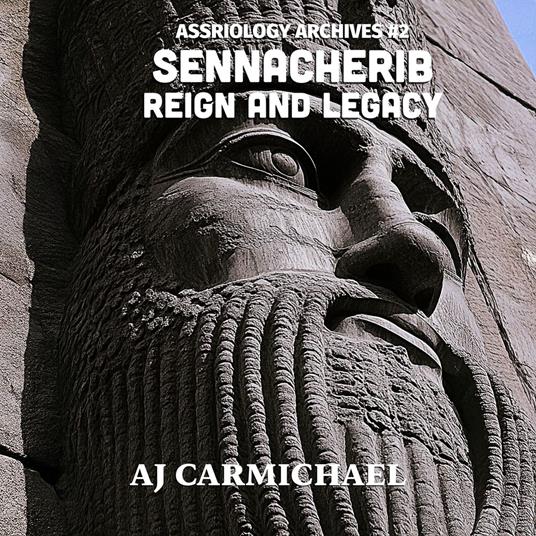 Sennacherib, Reign and Legacy