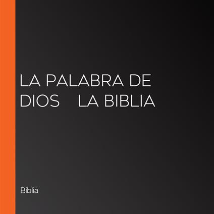 La Palabra de Dios | La Biblia