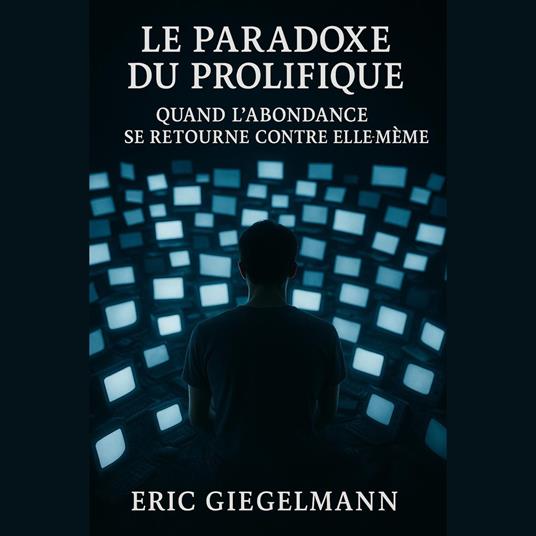 Le Paradoxe du Prolifique Quand l’Abondance se Retourne Contre Elle-Même