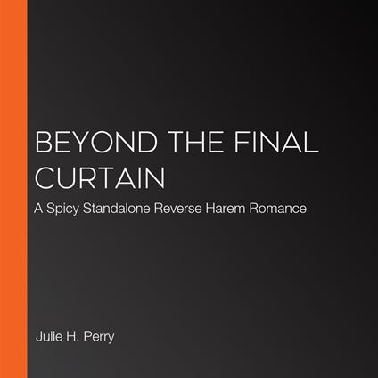 Beyond the Final Curtain