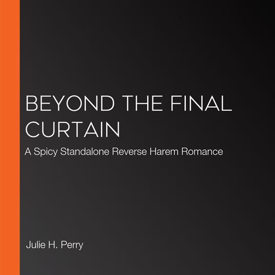 Beyond the Final Curtain