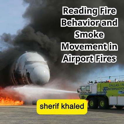 Reading Fire Behavior and Smoke Movement in Airport Fires