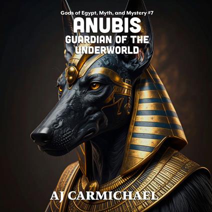 Anubis, Guardian of the Underworld