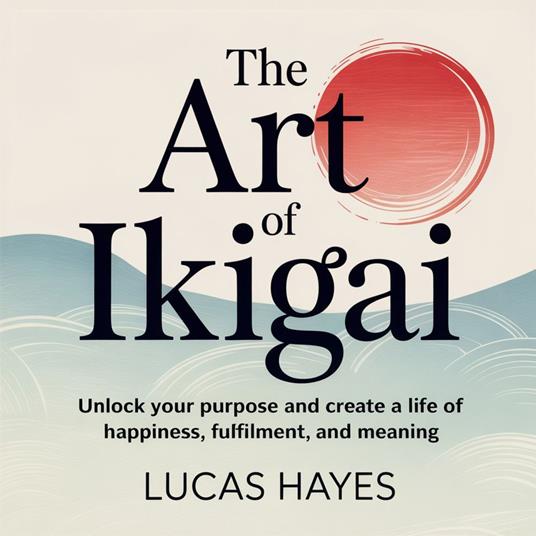 Art Of Ikigai, The