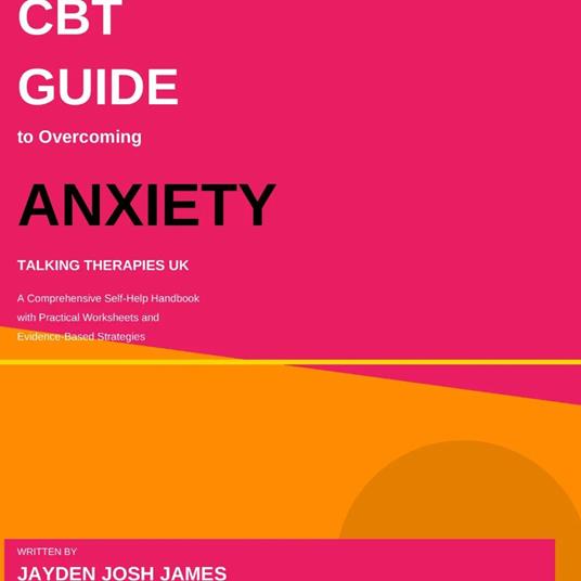 Complete CBT Guide to Overcoming Anxiety, The