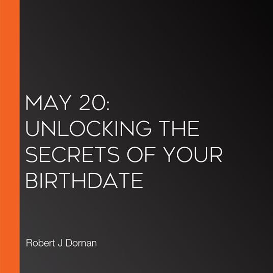 May 20: Unlocking the Secrets of Your Birthdate