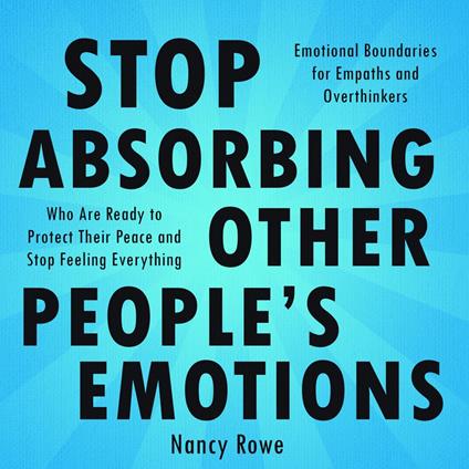 Stop Absorbing Other People's Emotions