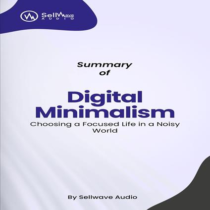 Summary of Digital Minimalism