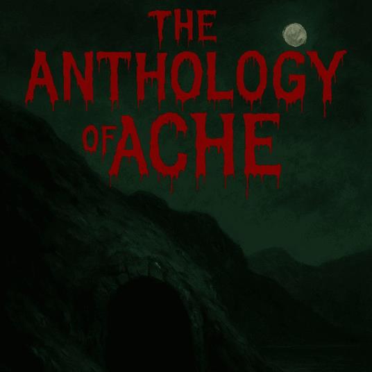 Anthology of Ache, The