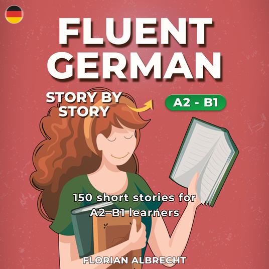 Fluent German, Story by Story
