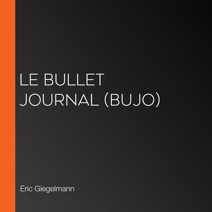 Le Bullet Journal (BuJo)