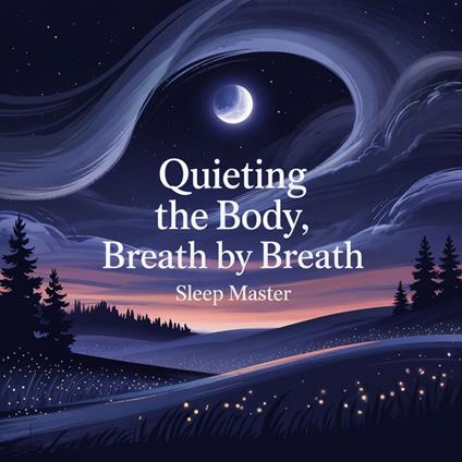 Quieting the Body, Breath by Breath