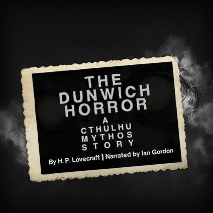 Dunwich Horror, The: A Cthulhu Mythos Story