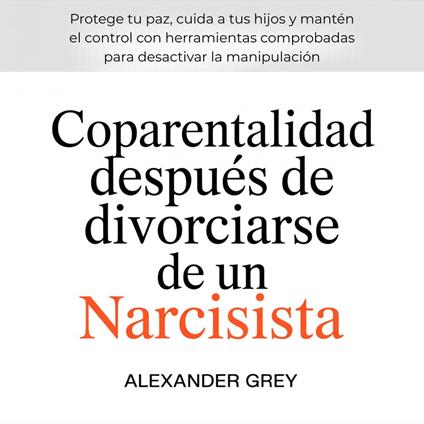 Coparentalidad después de divorciarse de un narcisista