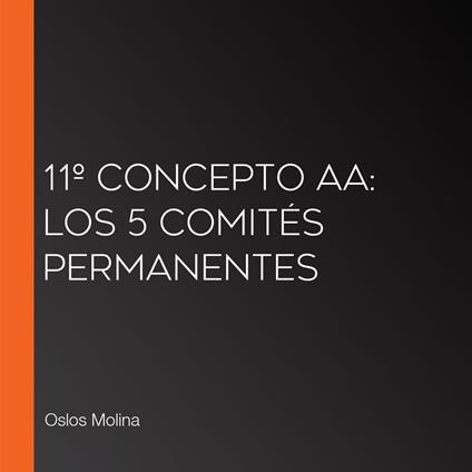 11º Concepto AA: Los 5 comités permanentes
