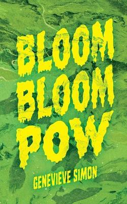 Bloom Bloom Pow - Genevieve Simon - cover