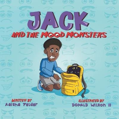 Jack and the Mood Monsters - Aaisha Vanburen Felder - cover