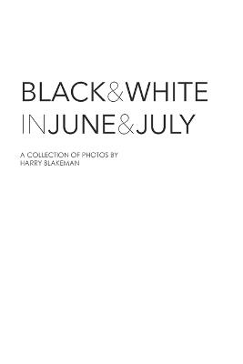 Black and White in June and July - Harry Blakeman - cover