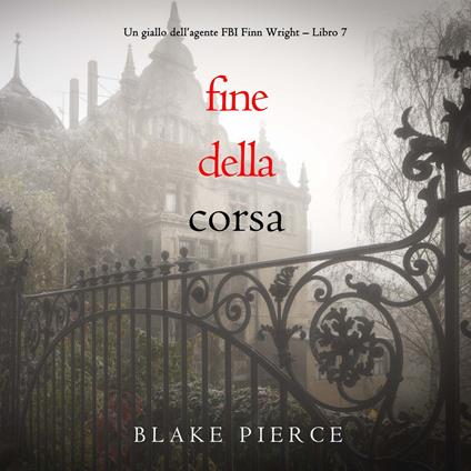 Fine Della Corsa (Un giallo dell’agente FBI Finn Wright – Libro 7)