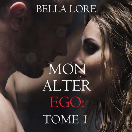 Mon alter ego : tome 1