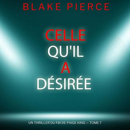 Celle qu'il a désirée (Un thriller du FBI de Paige King — tome 7)