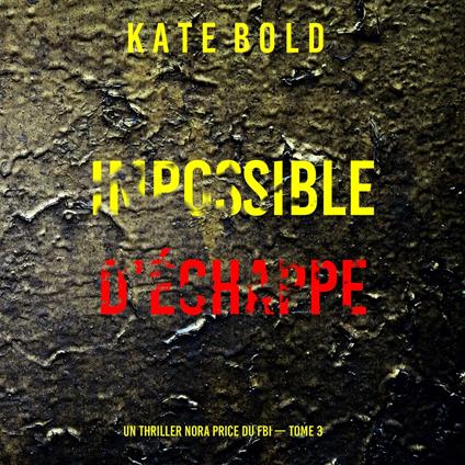 Impossible d’échapper (Un thriller Nora Price du FBI — tome 3)