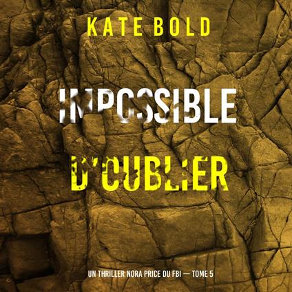 Impossible d’oublier (Un thriller Nora Price du FBI — tome 5)