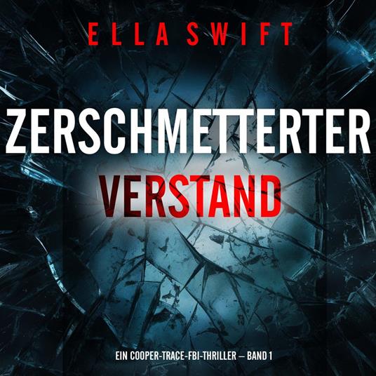 Zerschmetterter Verstand (Ein Cooper-Trace-FBI-Thriller – Band 1)