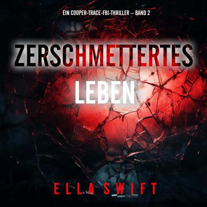 Zerschmettertes Leben (Ein Cooper-Trace-FBI-Thriller – Band 2)