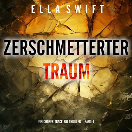 Zerschmetterter Traum (Ein Cooper-Trace-FBI-Thriller – Band 4)