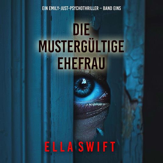 Die mustergültige Ehefrau (Ein Emily-Just-Psychothriller – Band Eins)