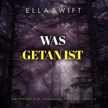 Was getan ist (Ein Peyton Risk Spannungs-Thriller – Buch 6)