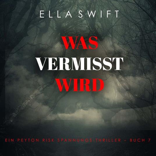 Was vermisst wird (Ein Peyton Risk Spannungs-Thriller – Buch 7)