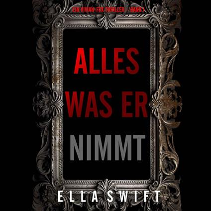 Alles was er nimmt (Ein Vivian-Fox-Thriller – Band 1)