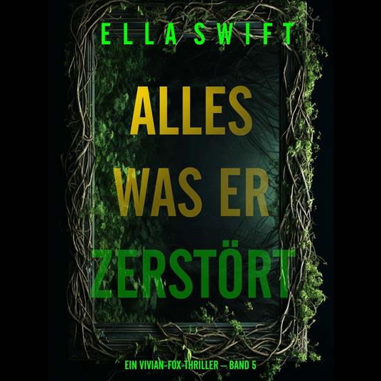 Alles was er zerstört (Ein Vivian-Fox-Thriller – Band 5)