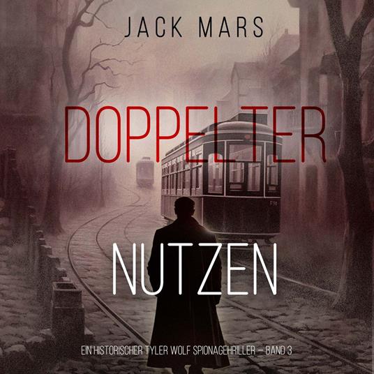 Doppelter Nutzen (Ein historischer Tyler Wolf Spionagehriller — Band 3)