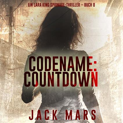 Codename: Countdown (Ein Lara King Spionage-Thriller – Buch 8)