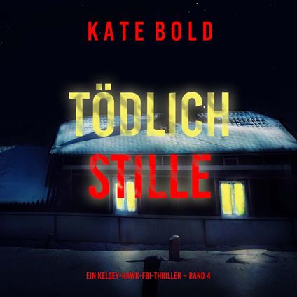 Tödliche Stille (Ein Kelsey-Hawk-FBI-Thriller – Band 4)