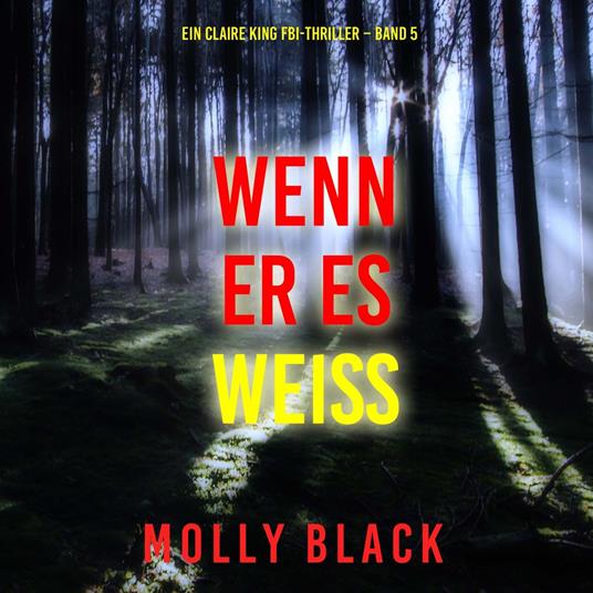 Wenn Er Es Weiß (Ein Claire King FBI-Thriller – Band 5)