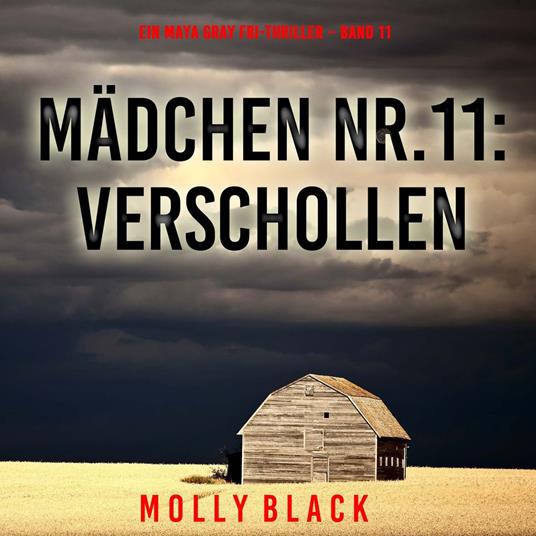 Mädchen Nr.11: Verschollen (Ein Maya Gray FBI-Thriller – Band 11)