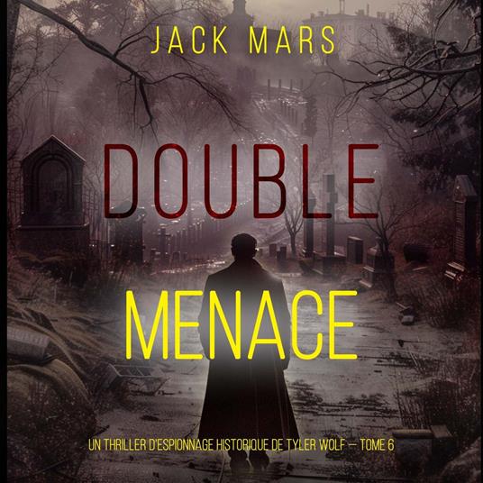 Double Menace (Un thriller d’espionnage historique de Tyler Wolf — Tome 6)