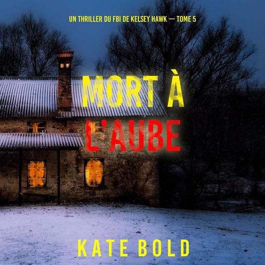 Mort à l’aube (Un thriller du FBI de Kelsey Hawk — Tome 5)