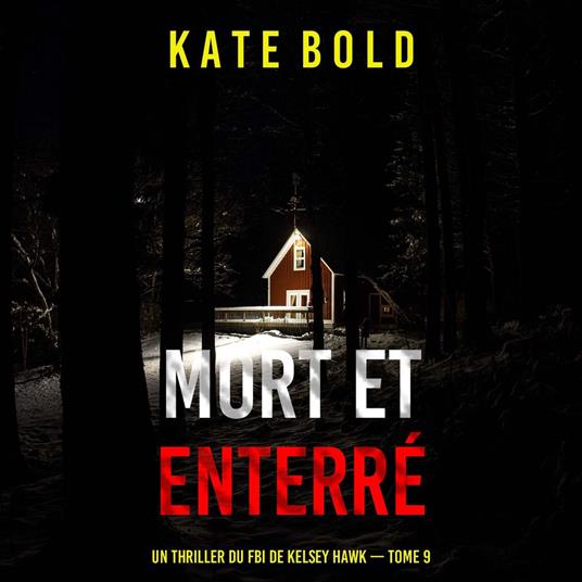 Mort et enterré (Un thriller du FBI de Kelsey Hawk — tome 9)