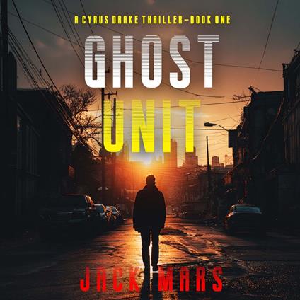 Ghost Unit (A Cyrus Drake Action Thriller—Book 1)