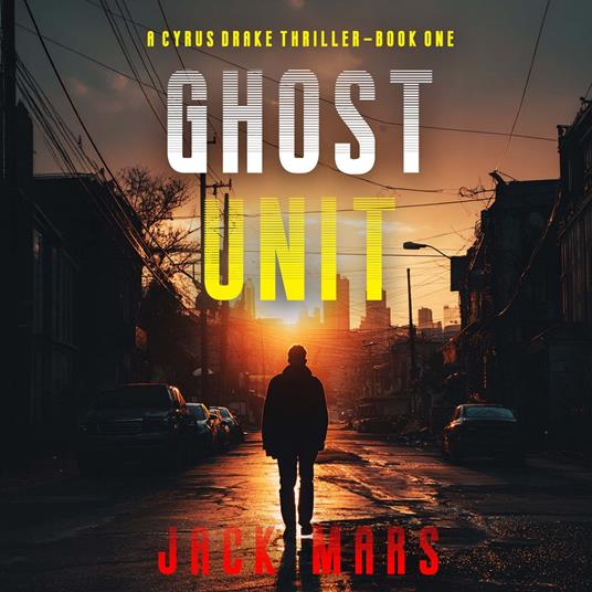 Ghost Unit (A Cyrus Drake Action Thriller—Book 1)