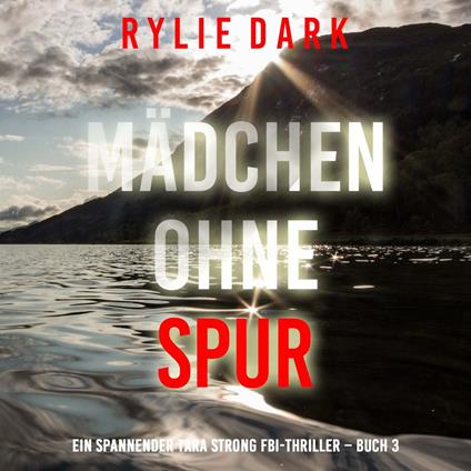 Mädchen ohne Spur (Ein spannender Tara Strong FBI-Thriller – Buch 3)